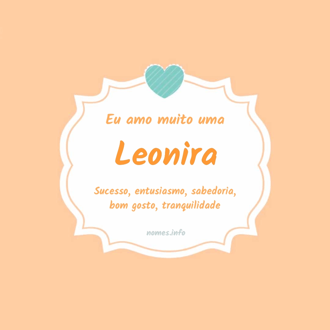 Eu amo muito Leonira
