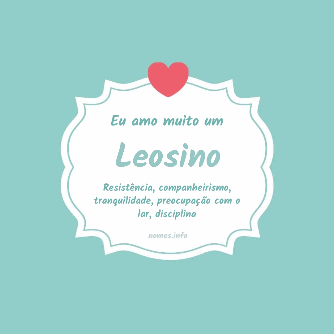 Eu amo muito Leosino