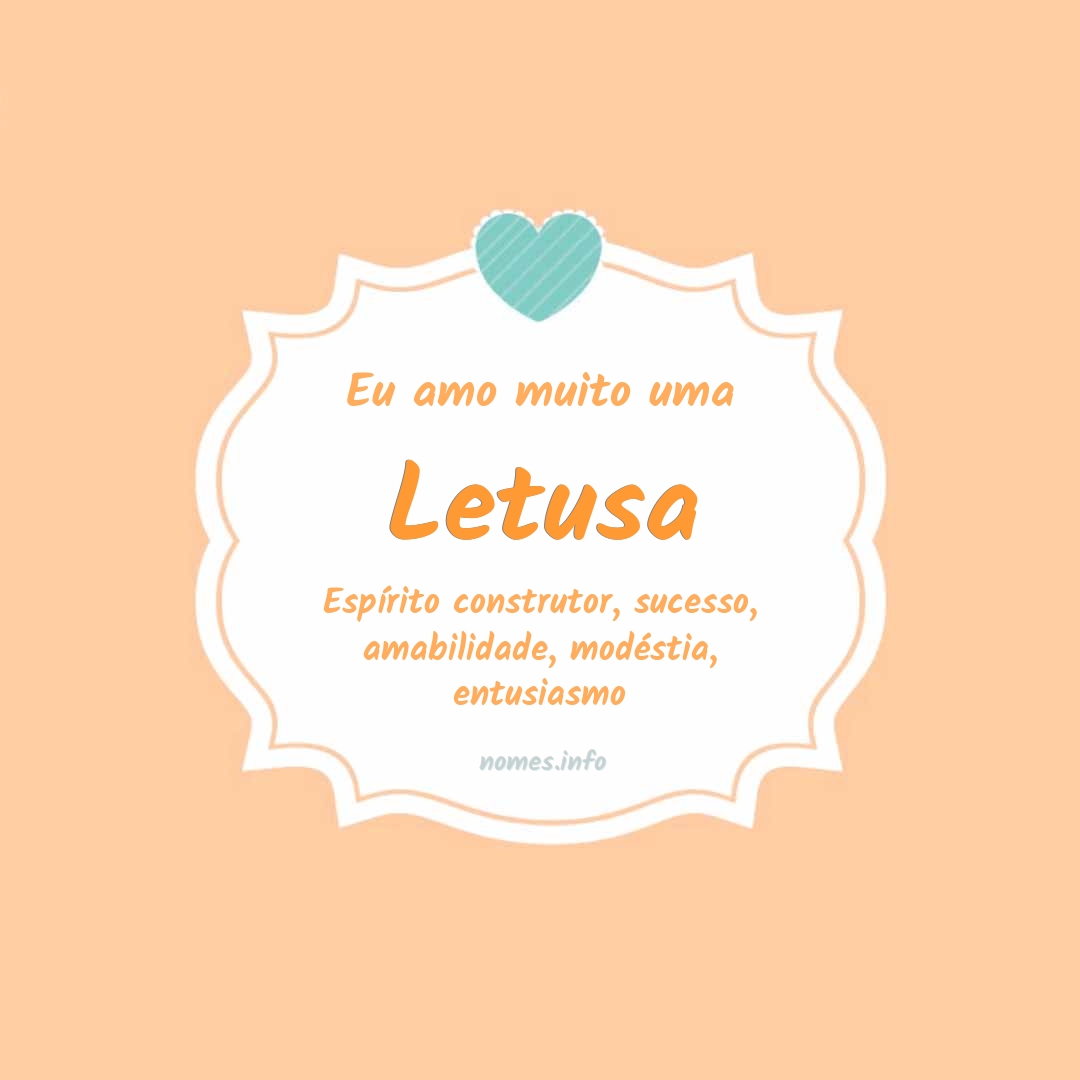Eu amo muito Letusa
