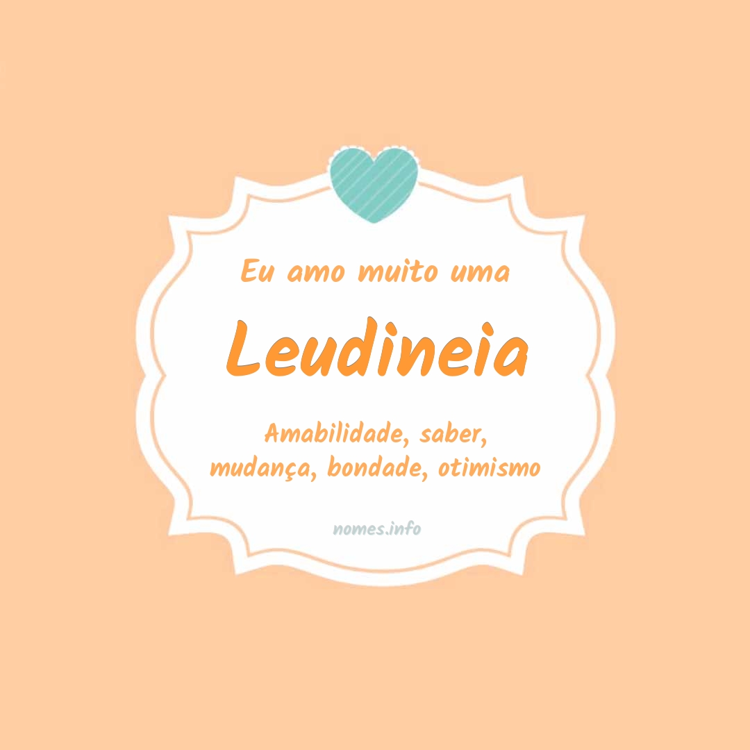 Eu amo muito Leudineia