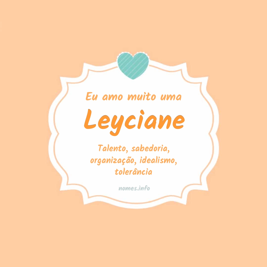 Eu amo muito Leyciane