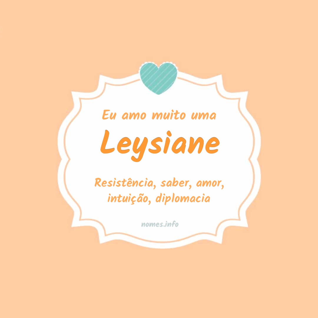 Eu amo muito Leysiane