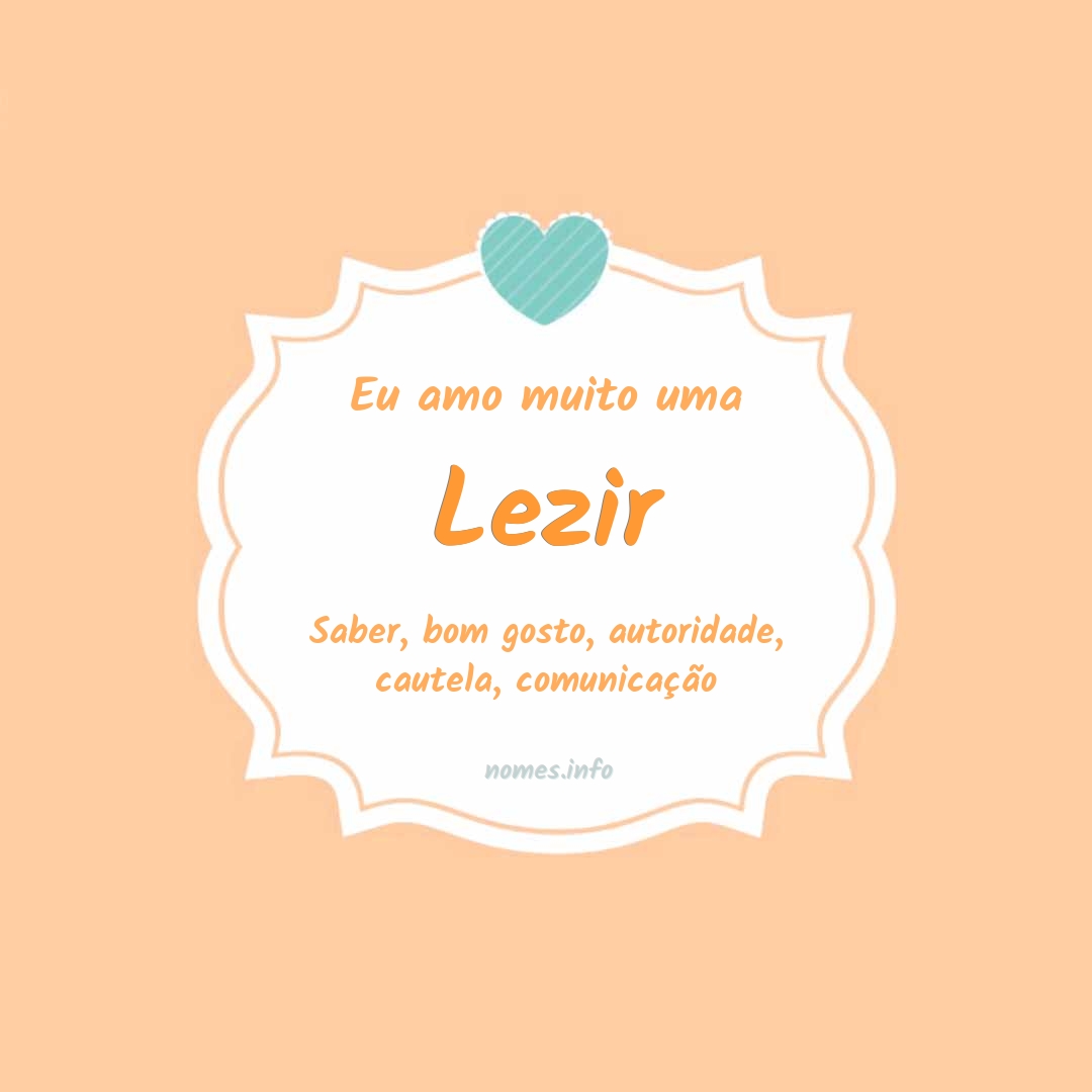 Eu amo muito Lezir