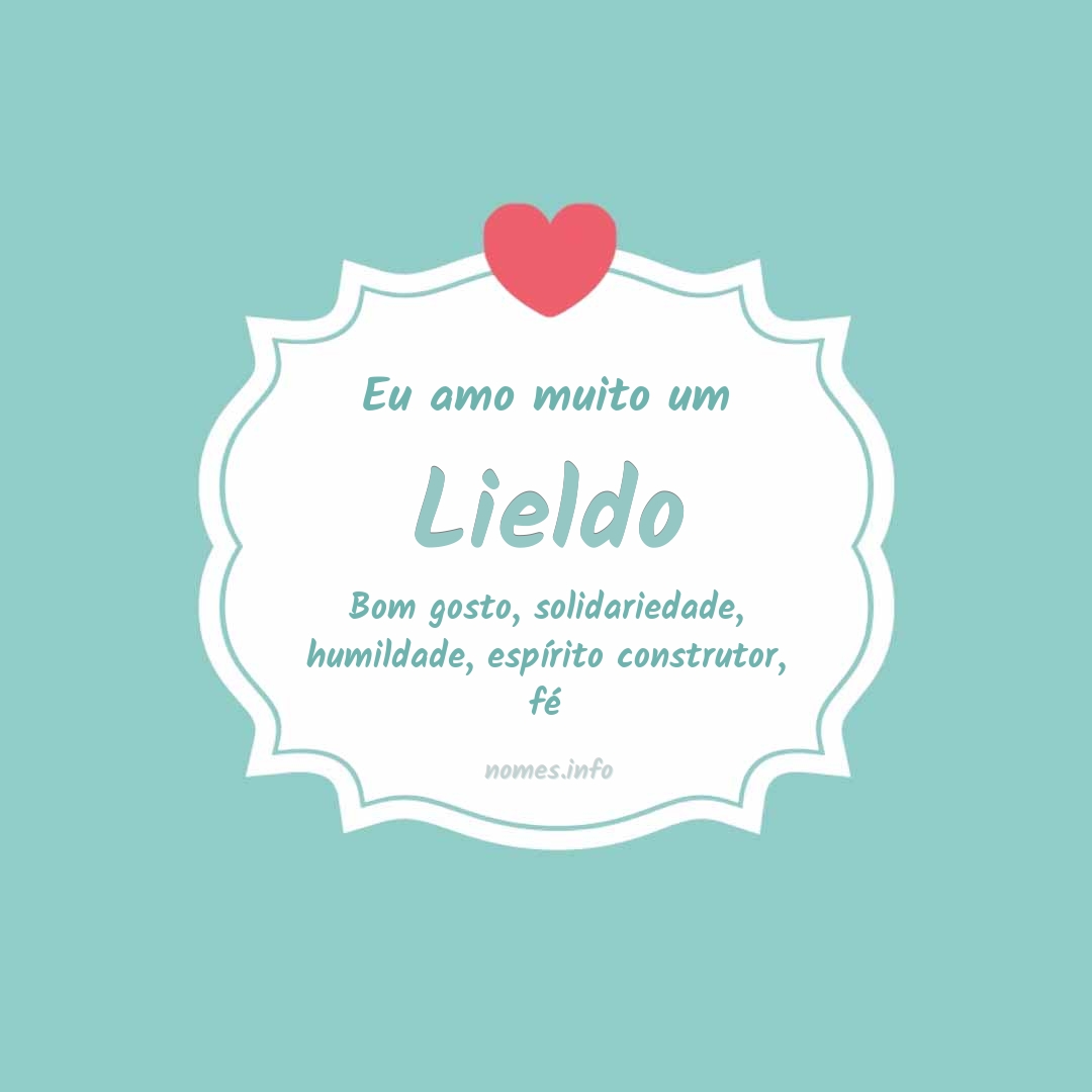 Eu amo muito Lieldo