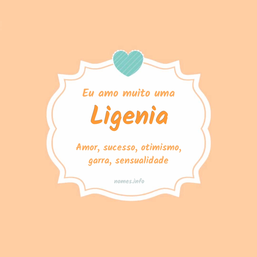 Eu amo muito Ligenia