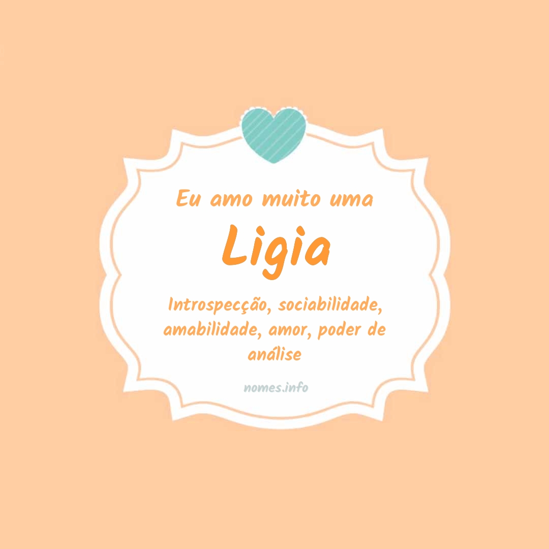 Eu amo muito Ligia