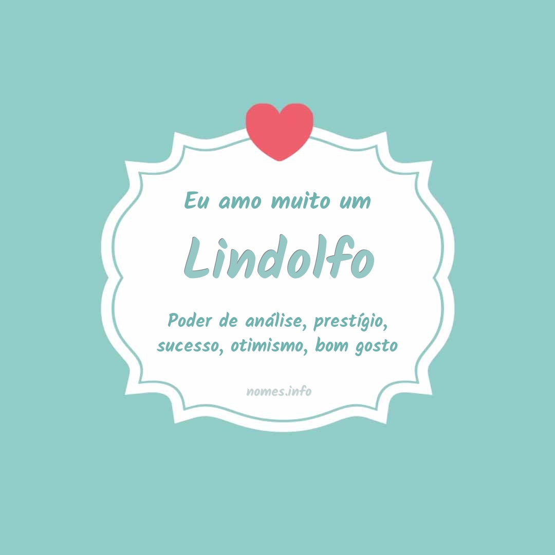 Eu amo muito Lindolfo