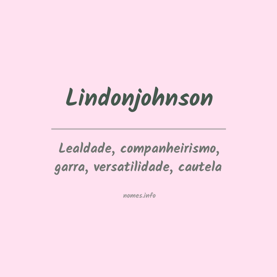 Significado do nome Lindonjohnson Significado do nome Lindonjohnson