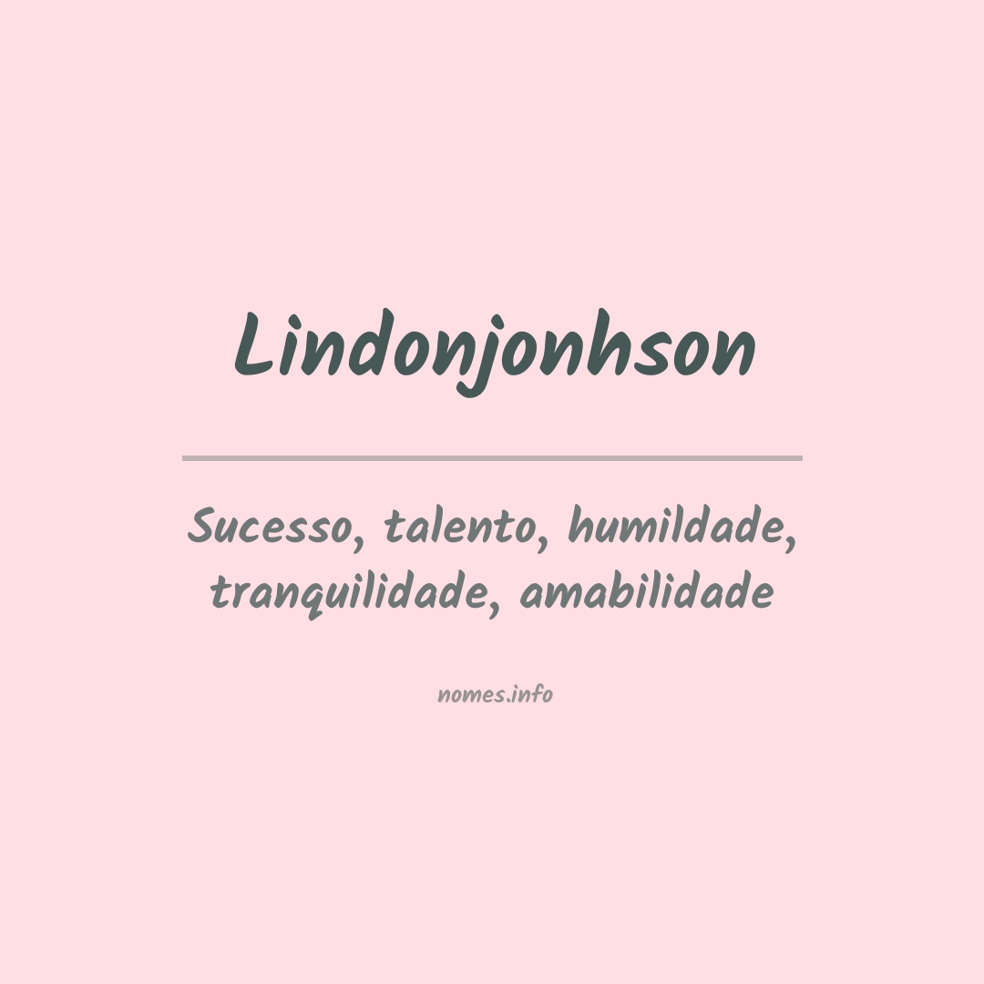 Significado do nome Lindonjonhson Significado do nome Lindonjonhson
