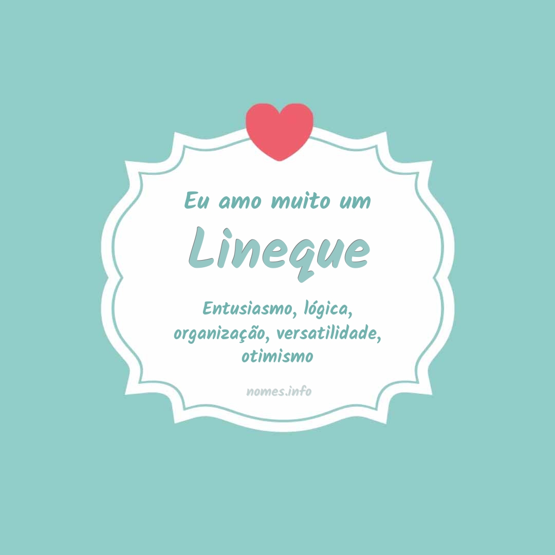 Eu amo muito Lineque