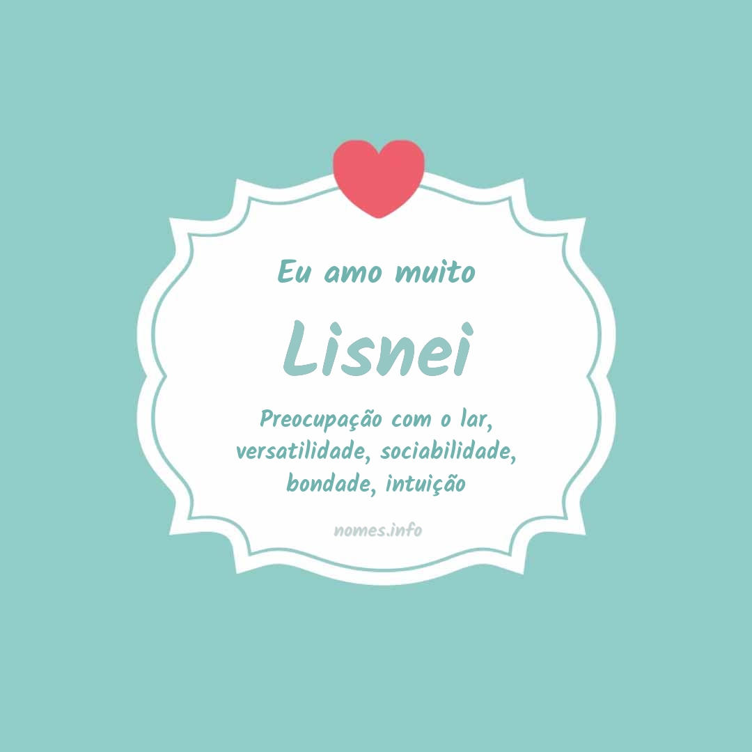 Eu amo muito Lisnei