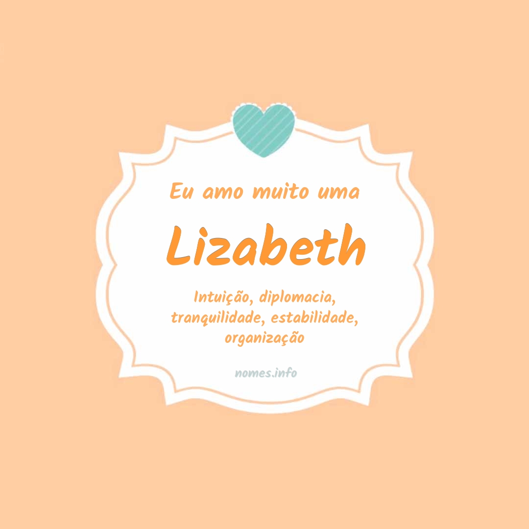 Eu amo muito Lizabeth