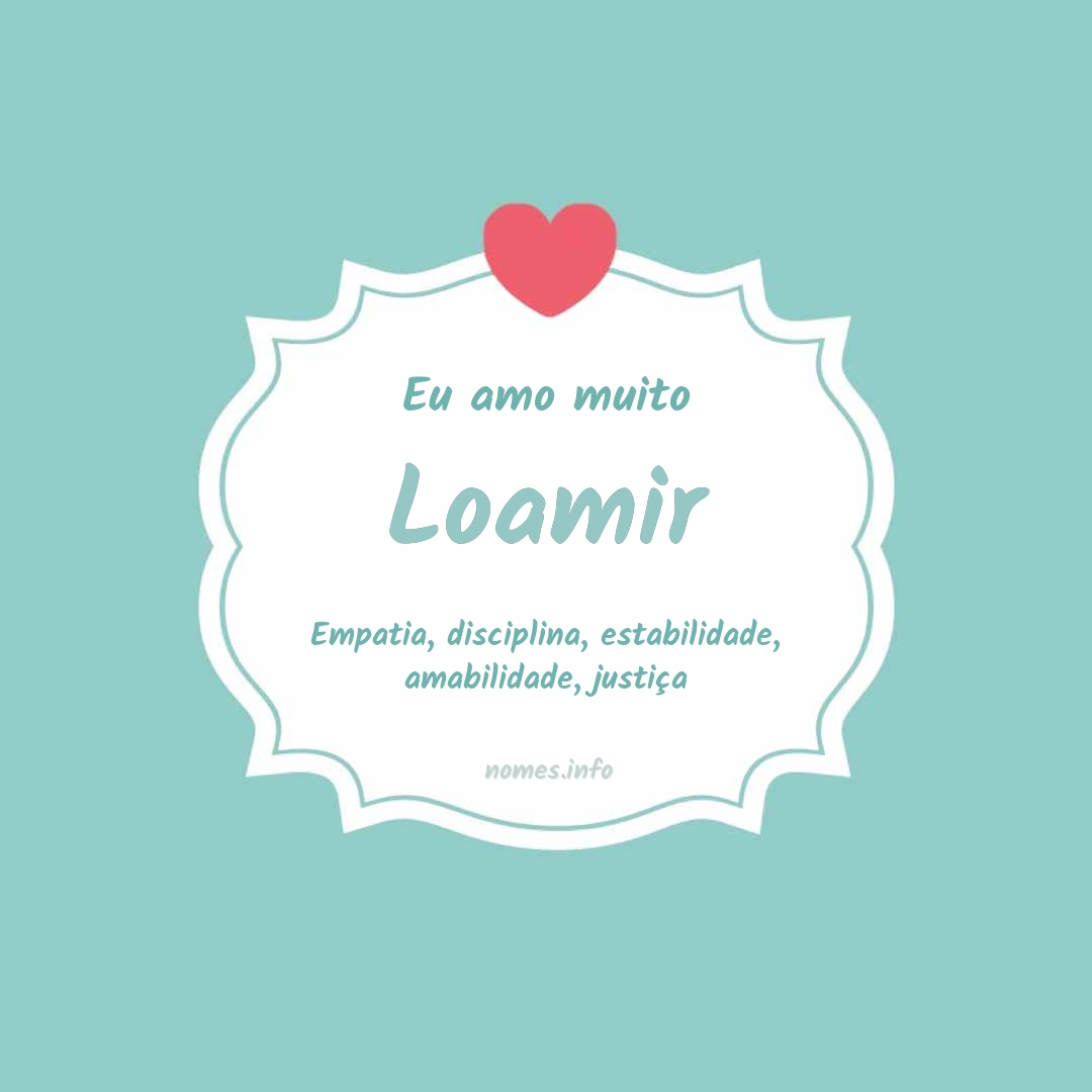 Eu amo muito Loamir