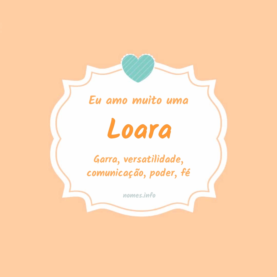 Eu amo muito Loara