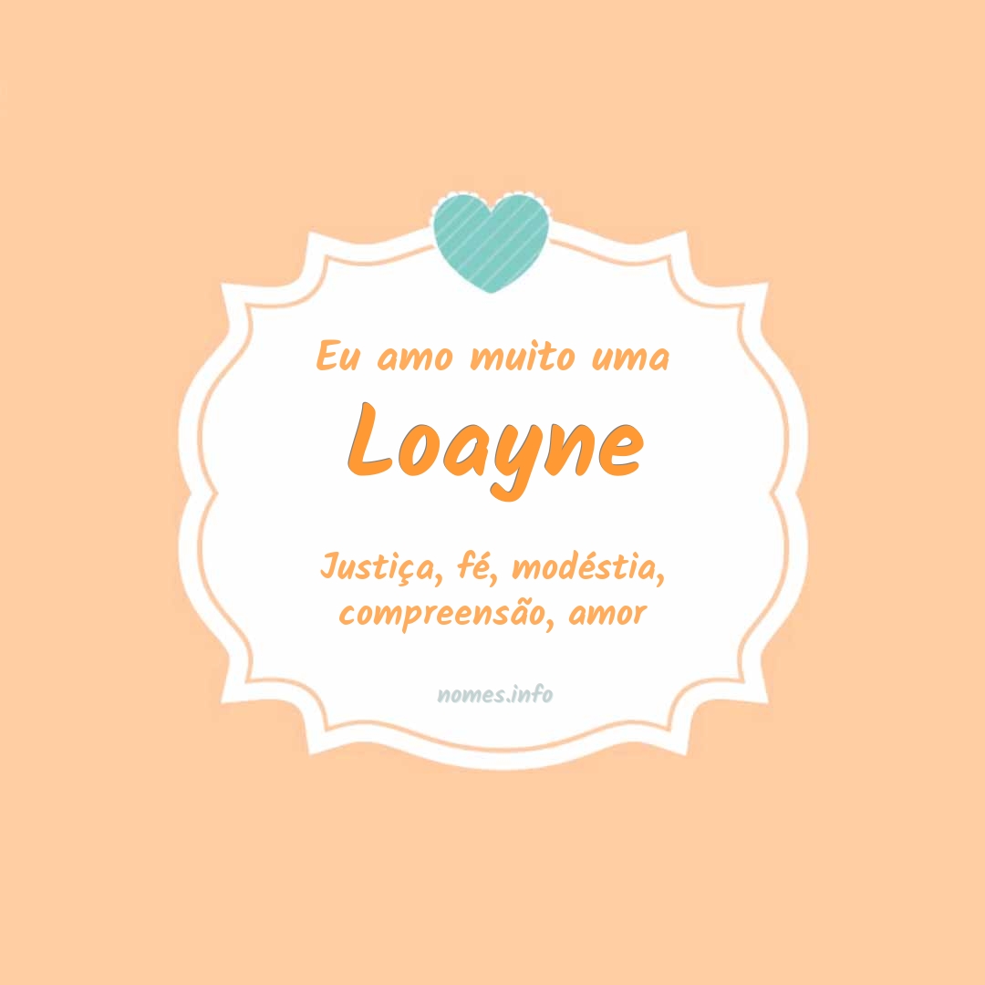 Eu amo muito Loayne