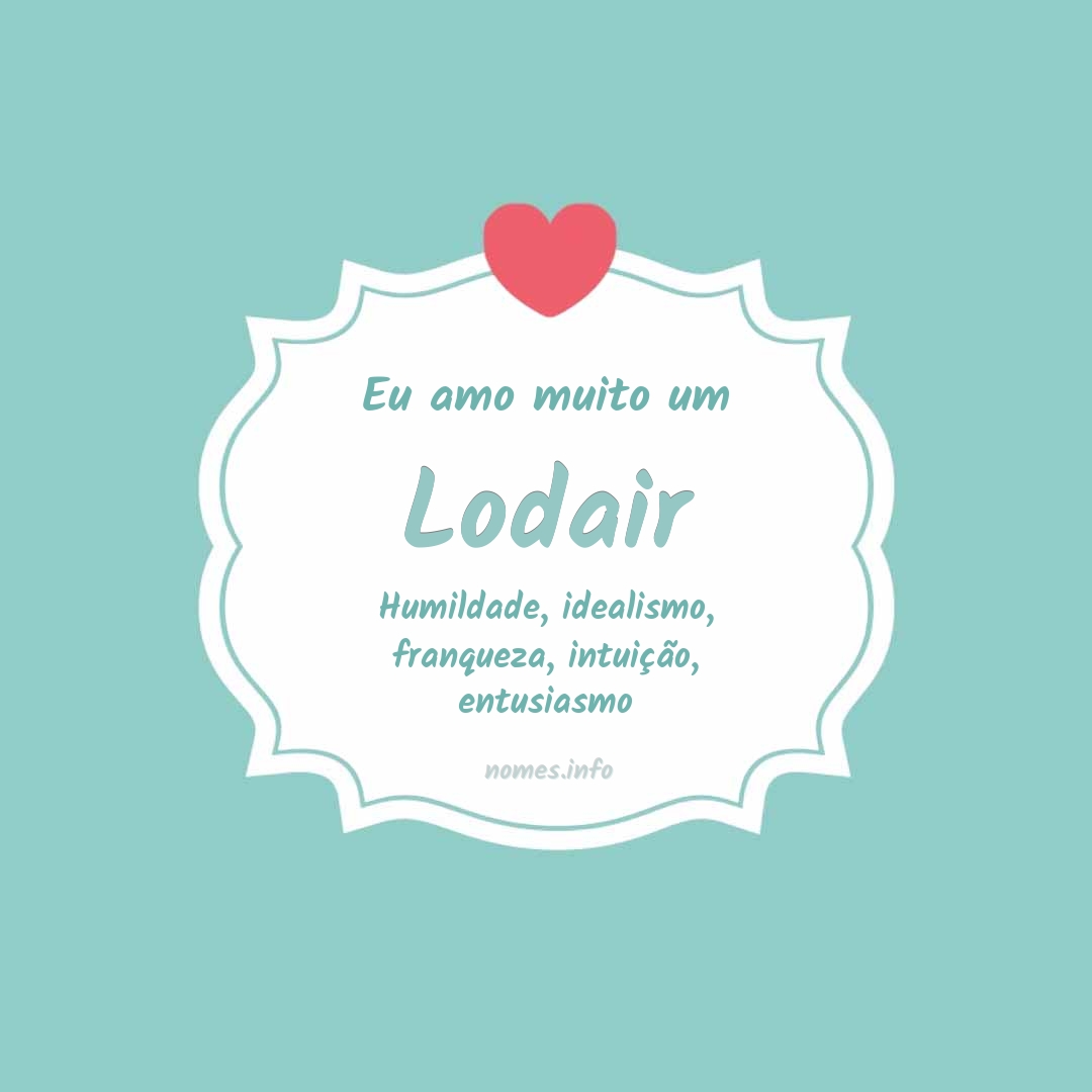 Eu amo muito Lodair