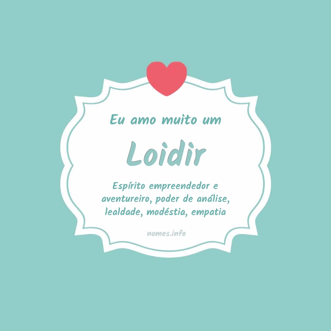Eu amo muito Loidir