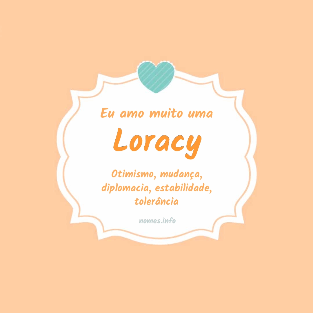 Eu amo muito Loracy