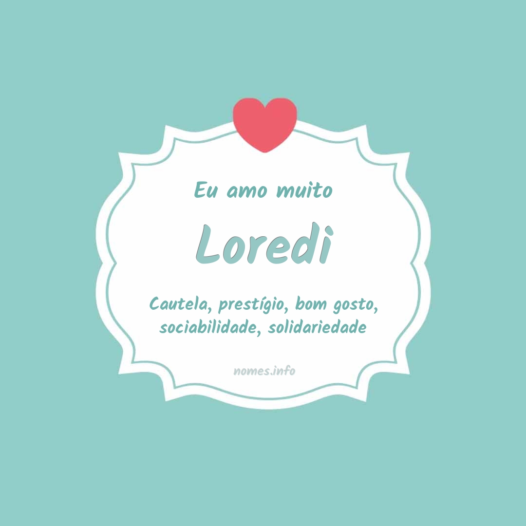 Eu amo muito Loredi