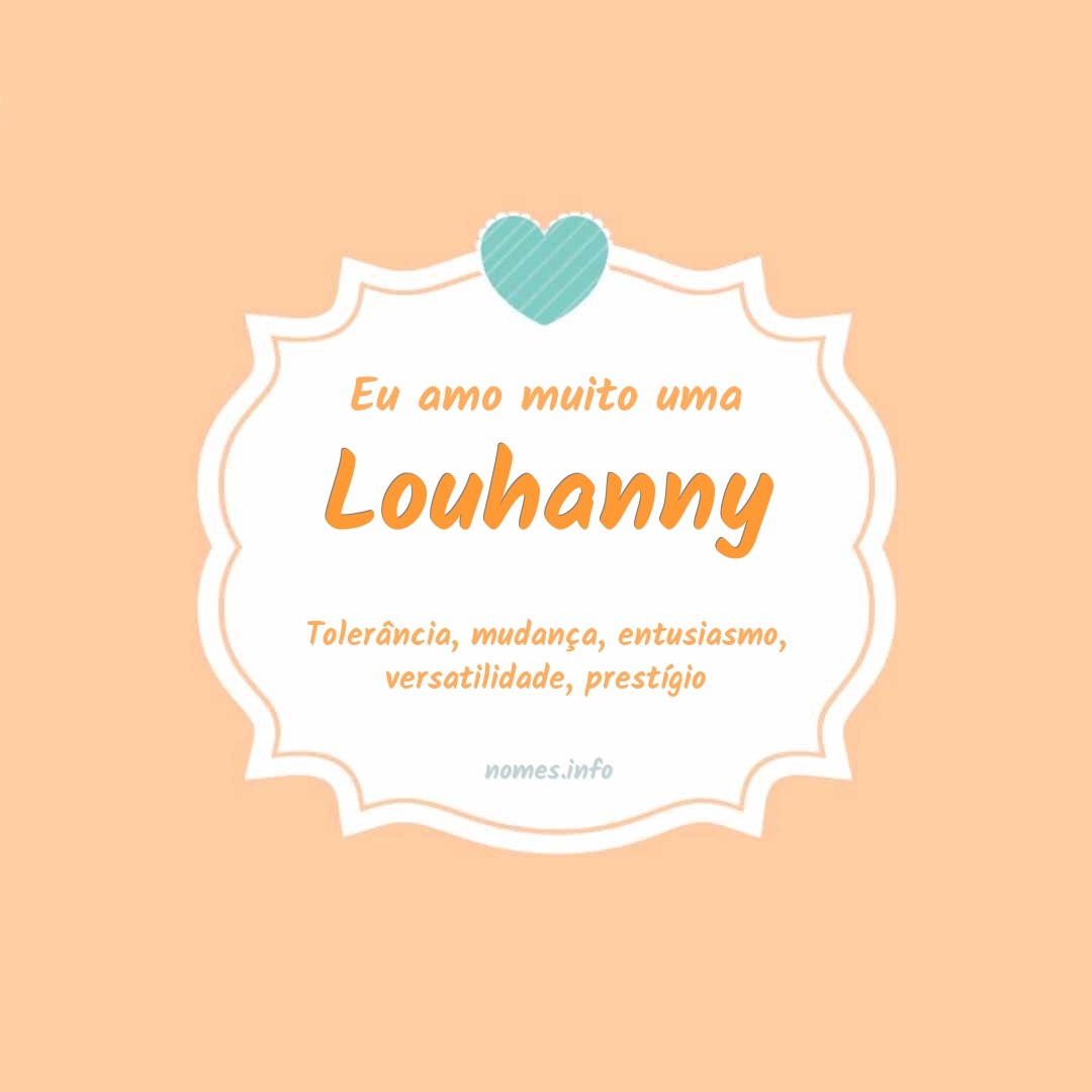 Eu amo muito Louhanny