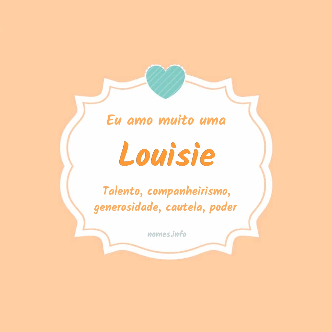 Eu amo muito Louisie