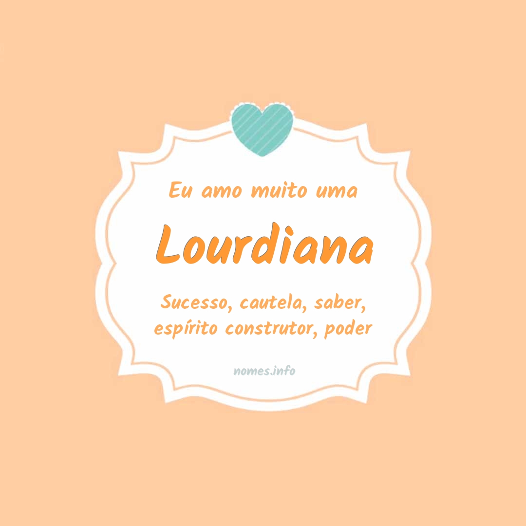 Eu amo muito Lourdiana Eu amo muito Lourdiana
