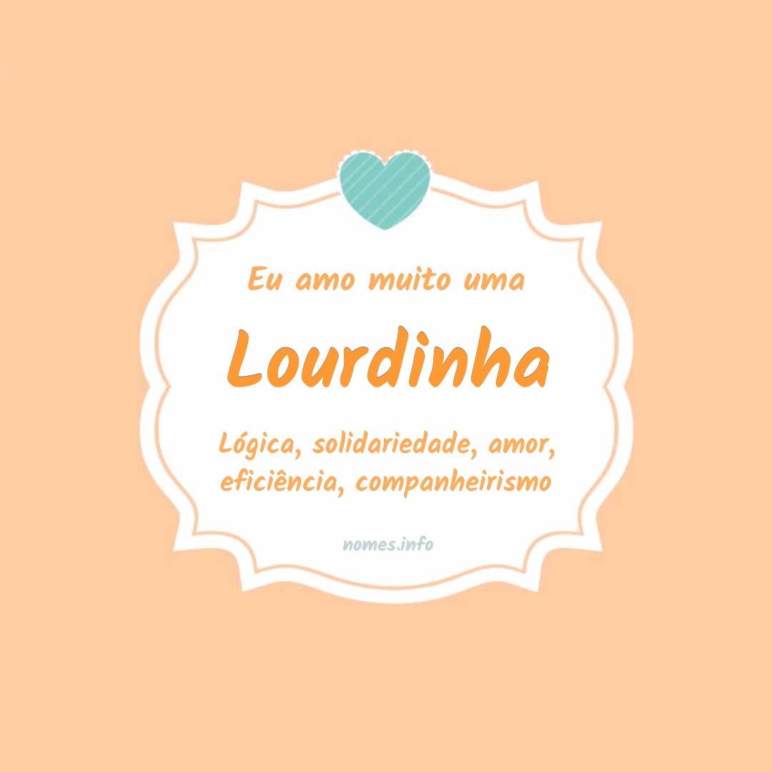 Eu amo muito Lourdinha