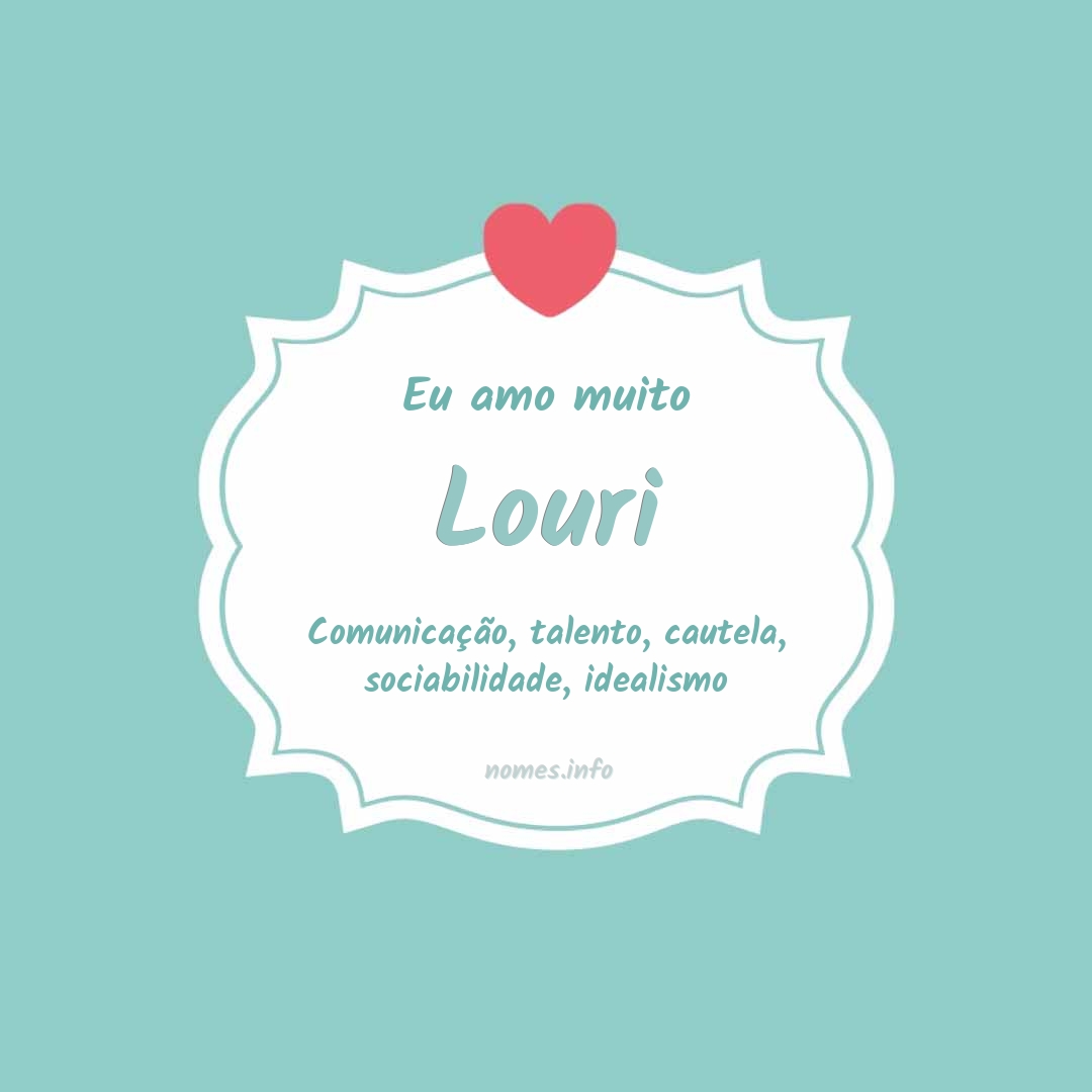 Eu amo muito Louri