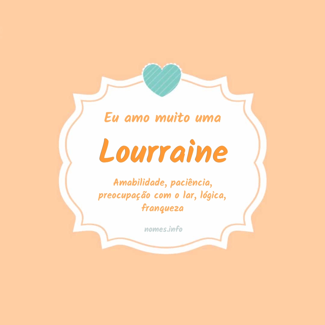 Eu amo muito Lourraine