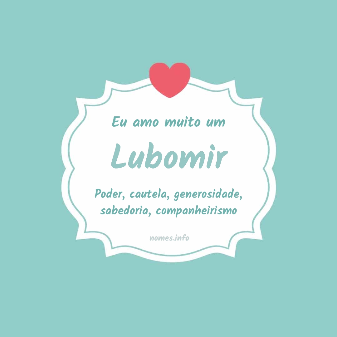 Eu amo muito Lubomir