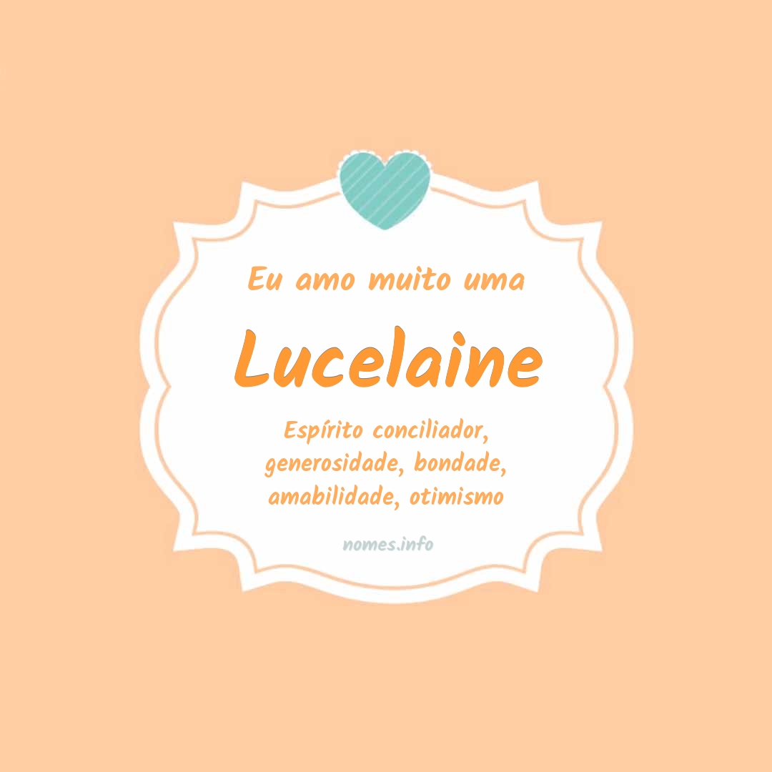 Eu amo muito Lucelaine