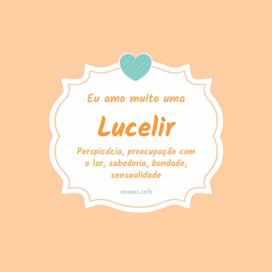 Eu amo muito Lucelir