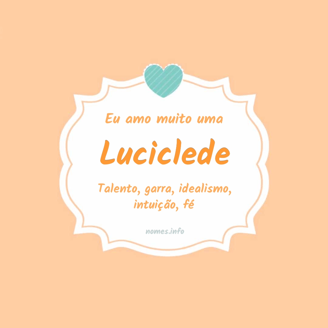 Eu amo muito Luciclede