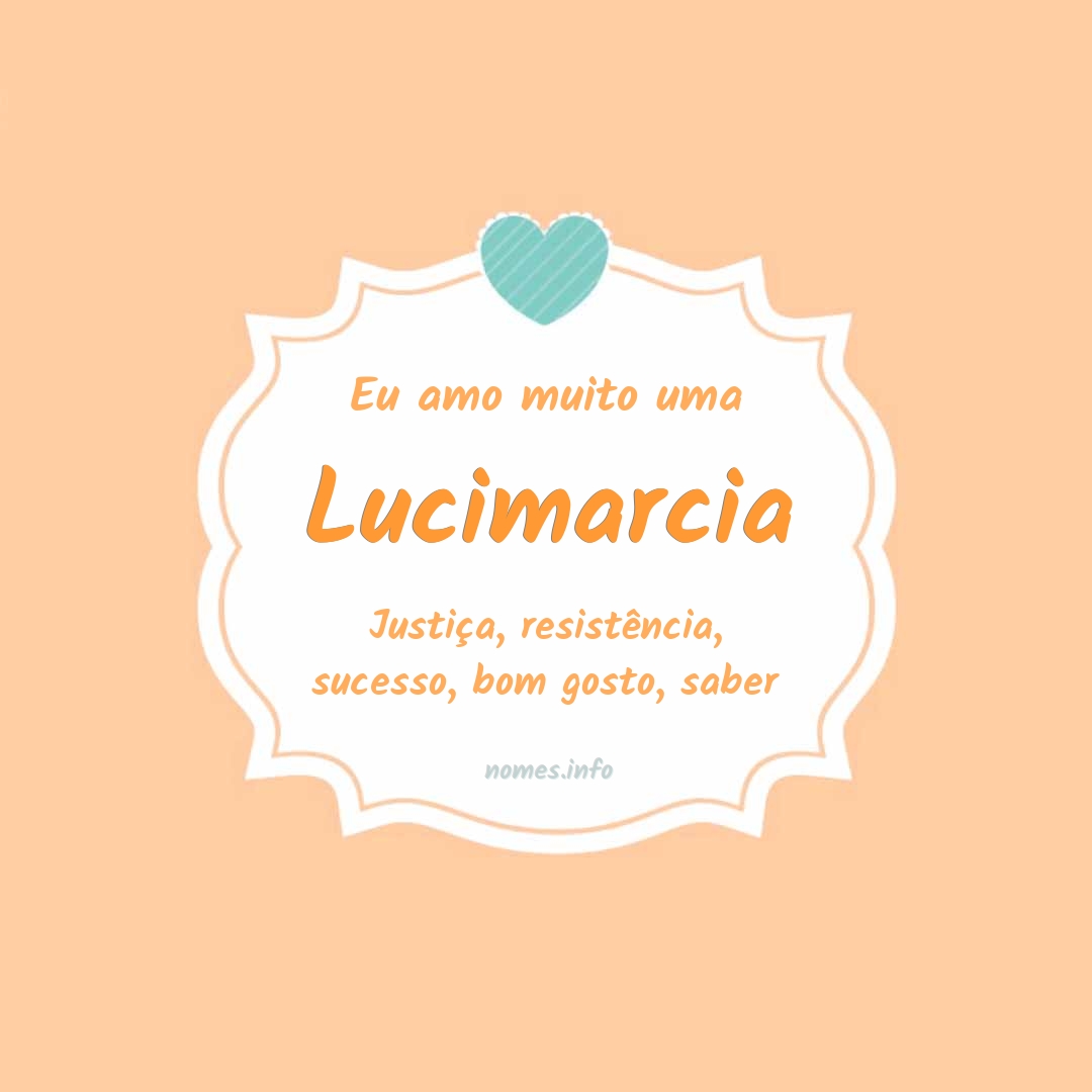 Eu amo muito Lucimarcia
