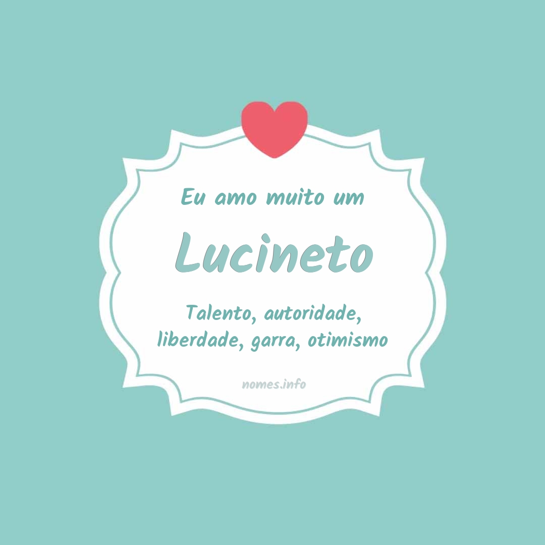 Eu amo muito Lucineto