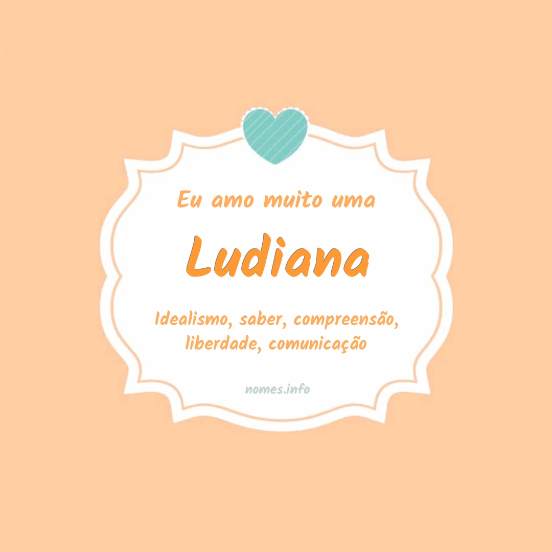 Eu amo muito Ludiana