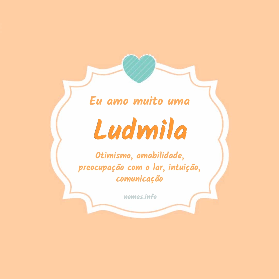 Eu amo muito Ludmila