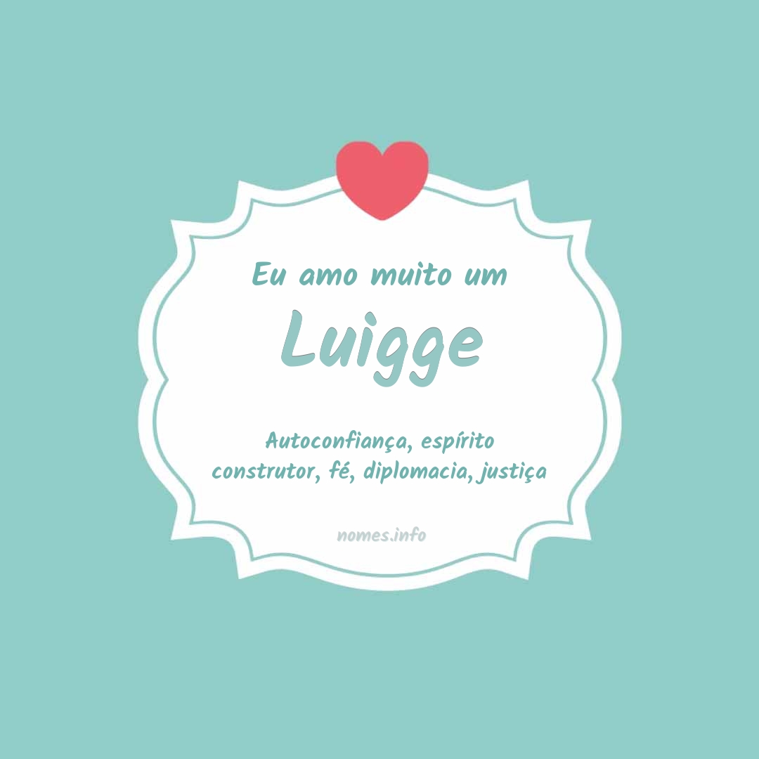 Eu amo muito Luigge