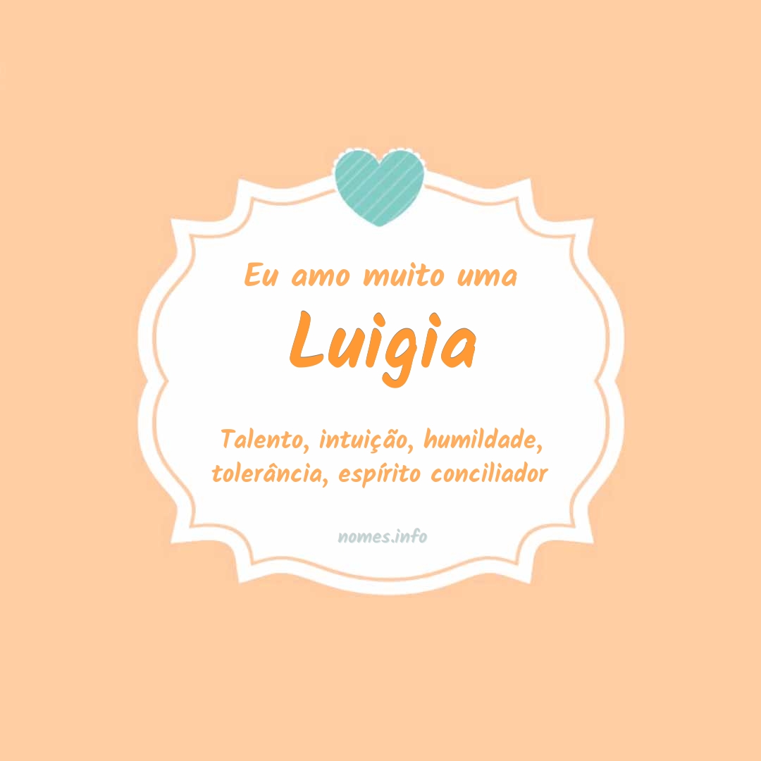 Eu amo muito Luigia