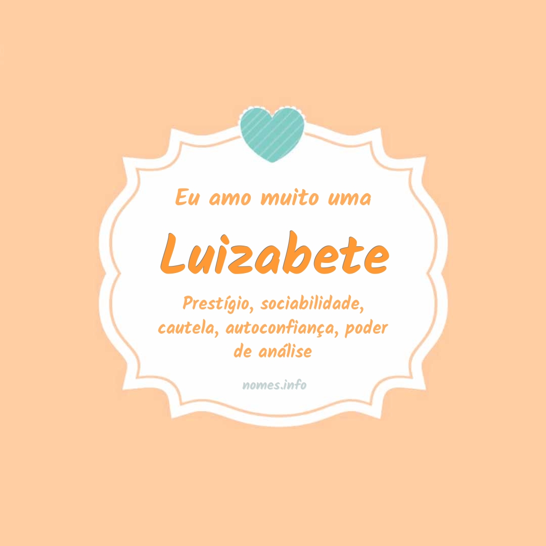 Eu amo muito Luizabete