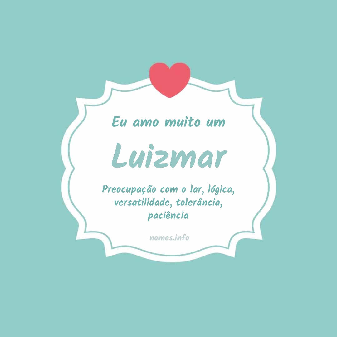 Eu amo muito Luizmar