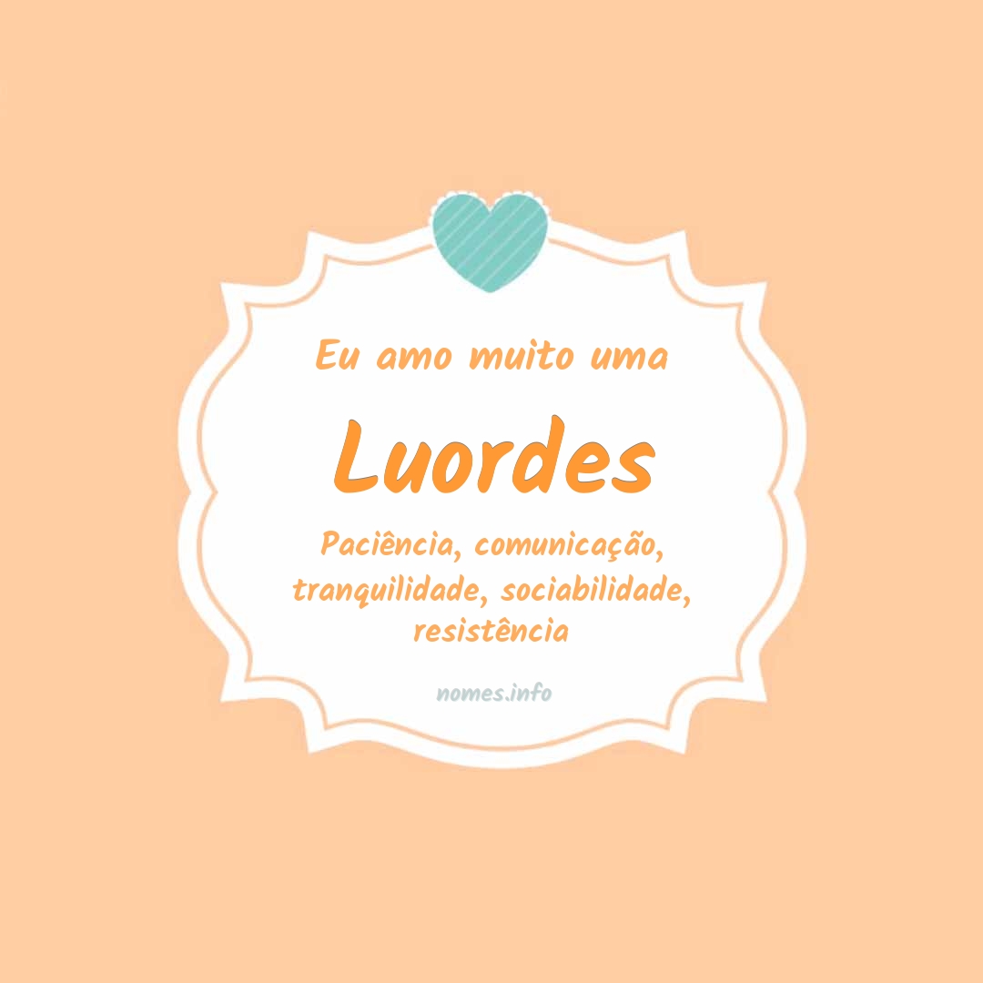 Eu amo muito Luordes