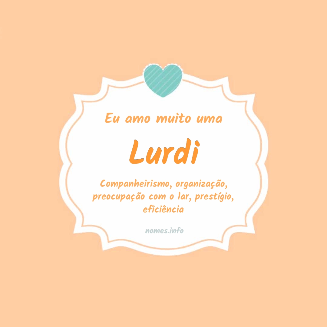 Eu amo muito Lurdi