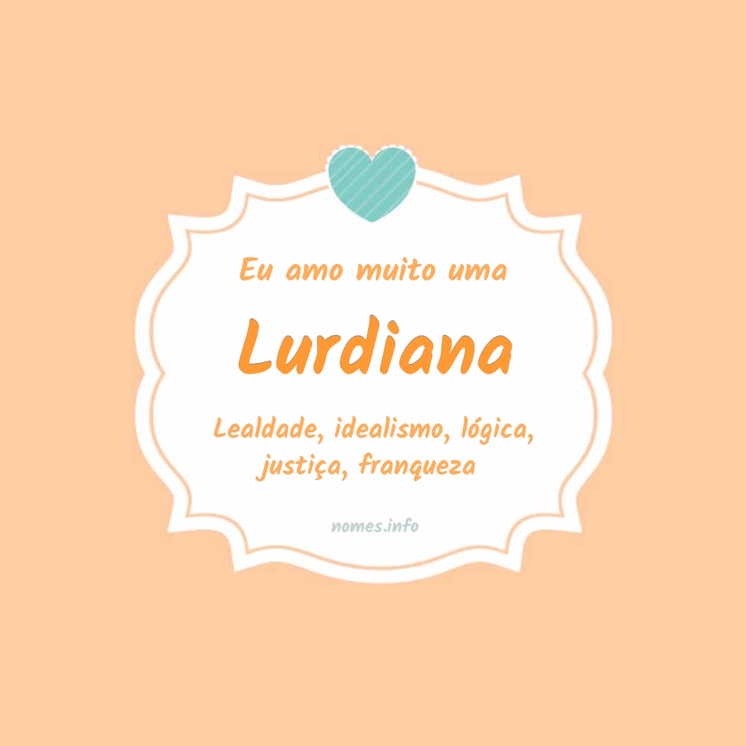 Eu amo muito Lurdiana