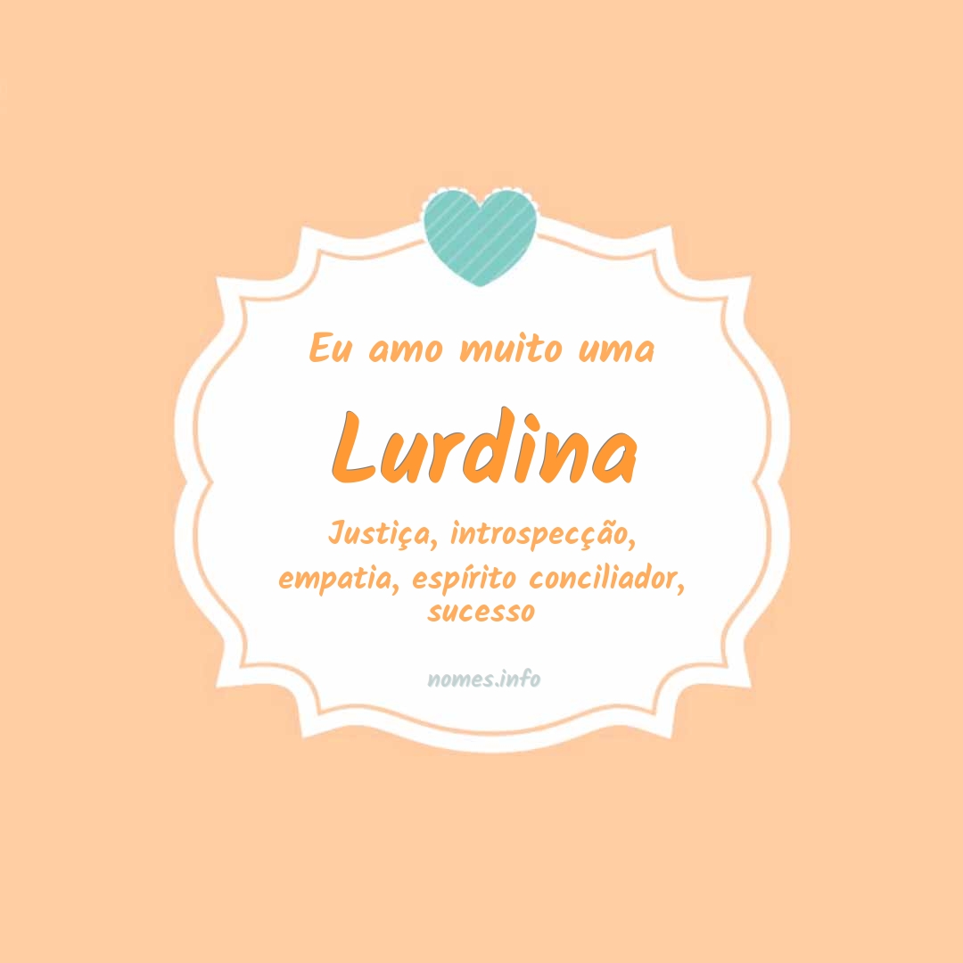 Eu amo muito Lurdina