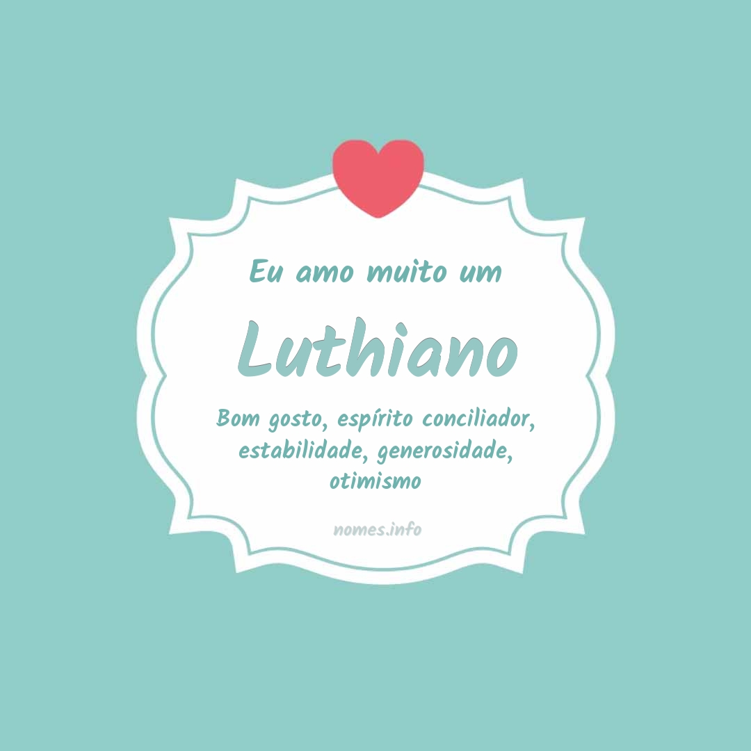 Eu amo muito Luthiano