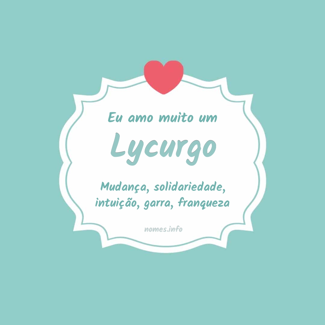 Eu amo muito Lycurgo Eu amo muito Lycurgo