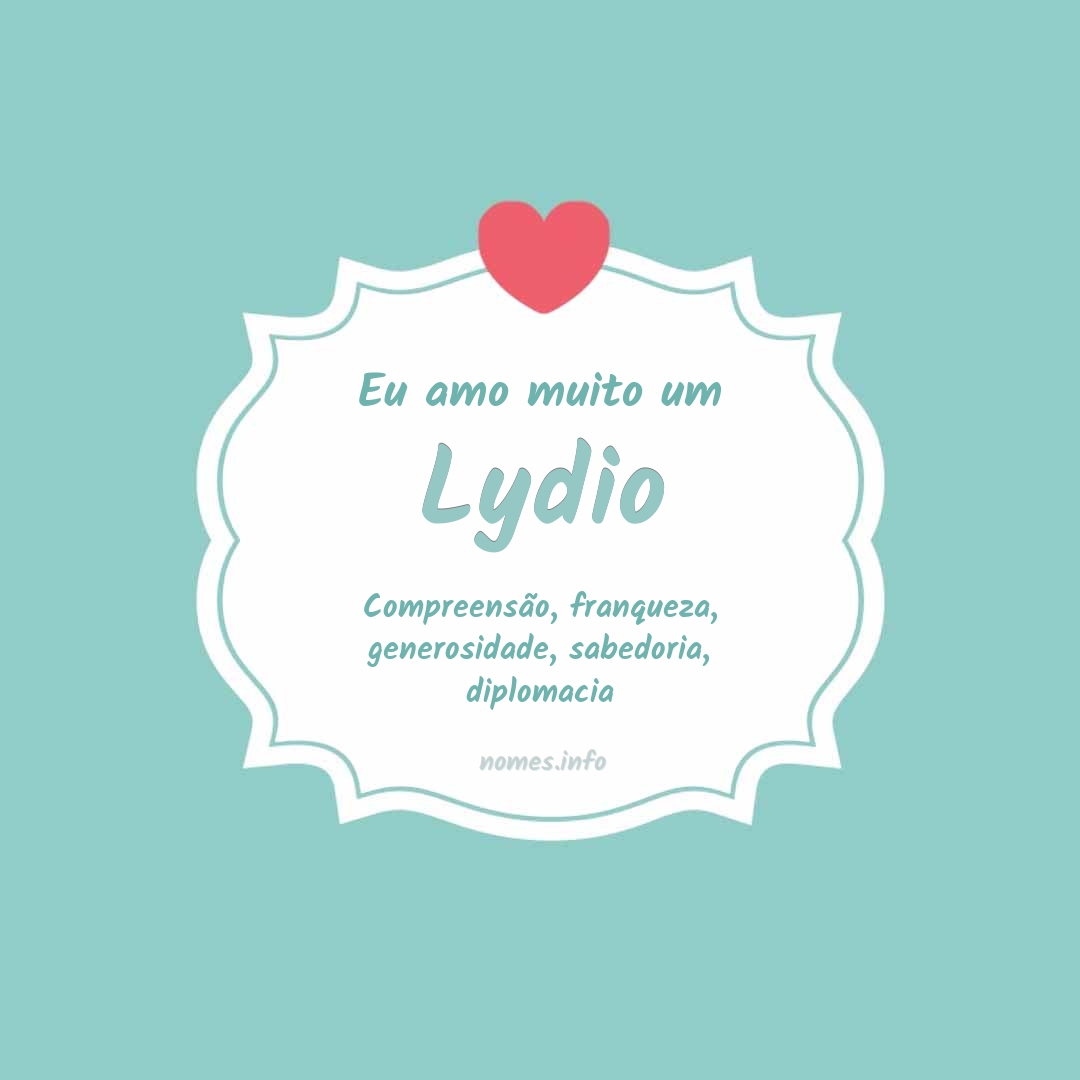 Eu amo muito Lydio