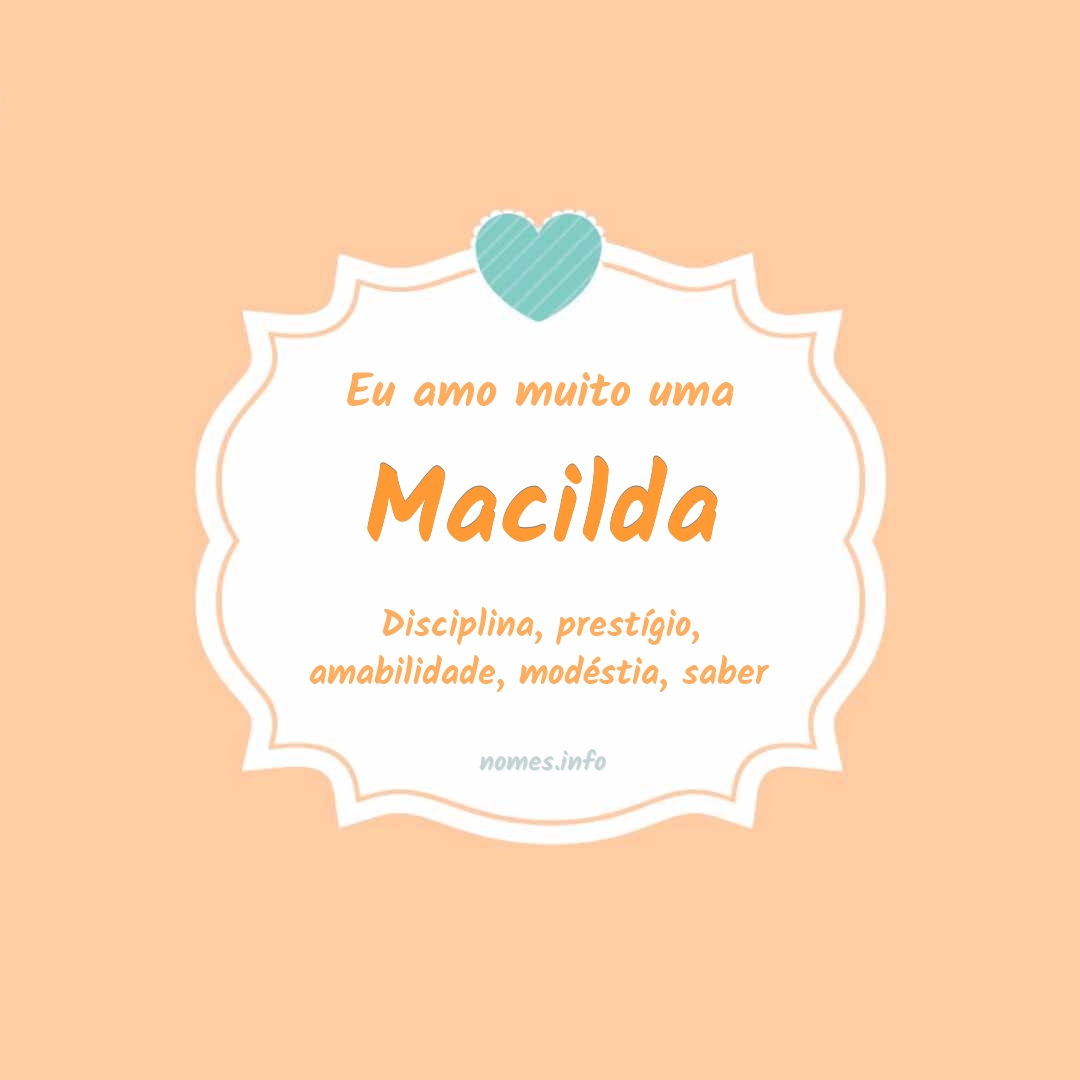 Eu amo muito Macilda