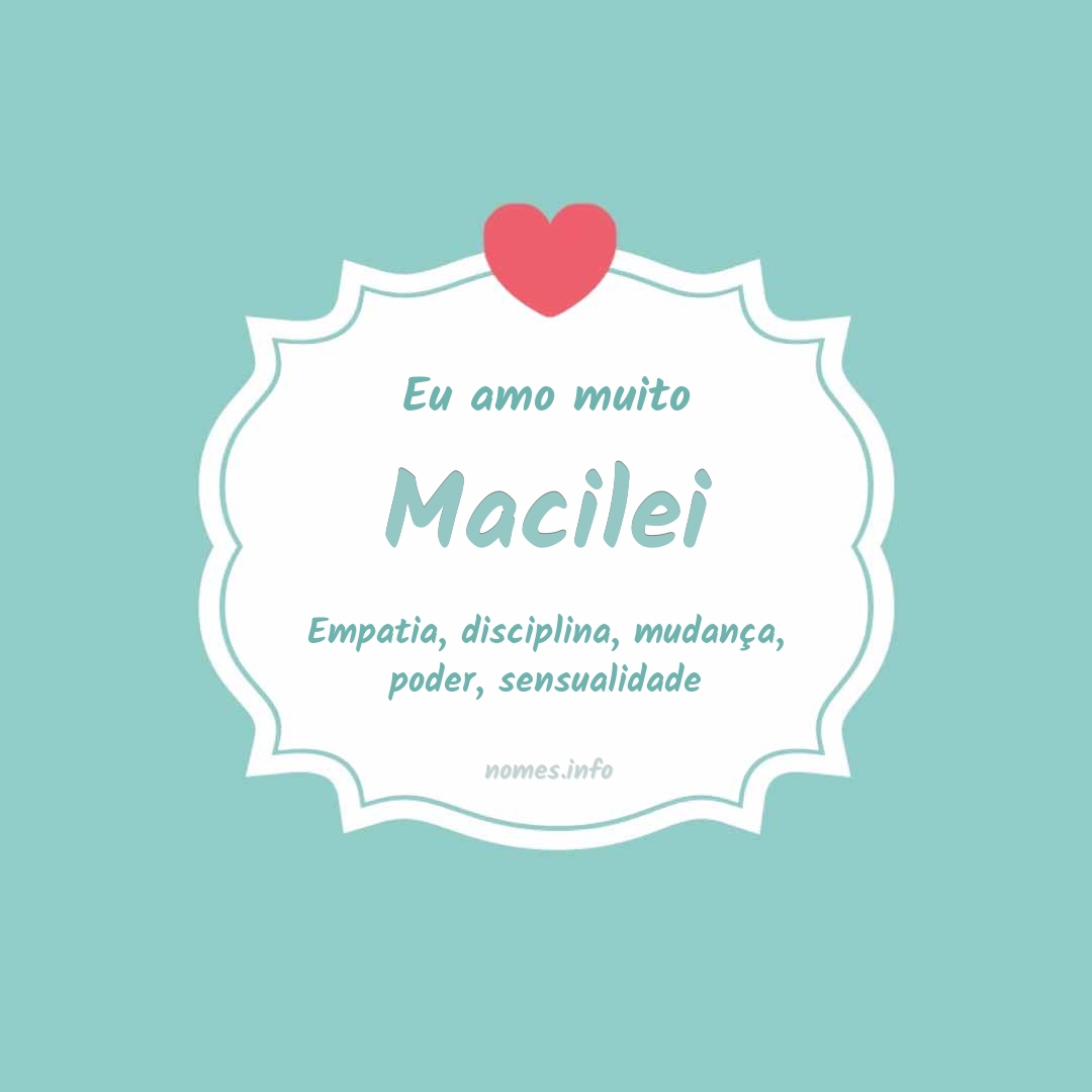 Eu amo muito Macilei